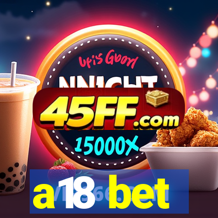 a18 bet